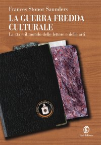 cover of the book La guerra fredda culturale. La CIA e il mondo delle lettere e delle arti