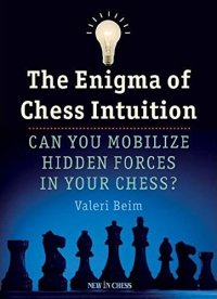 cover of the book The Enigma of Chess Intuition: Can You Mobilize Hidden Forces in Your Chess?