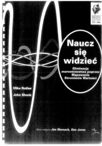 cover of the book Naucz się widzieć : eliminacja marnotrawstwa poprzez Mapowanie Strumienia Wartości