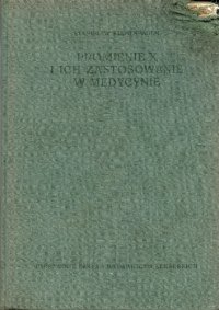 cover of the book Promienie X i ich zastosowanie w medycynie.