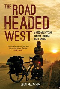 cover of the book The Road Headed West: A 6,000-Mile Cycling Odyssey through North America