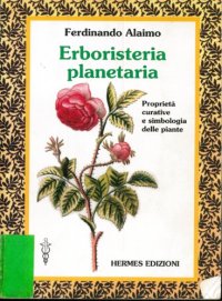 cover of the book Erboristeria planetaria : proprietà curative e simbologia delle piante