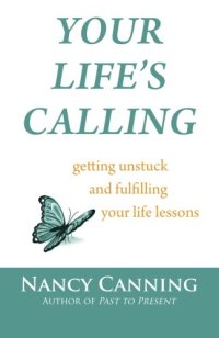 cover of the book Your Life’s Calling: Getting Unstuck and Fulfilling Your Life Lessons