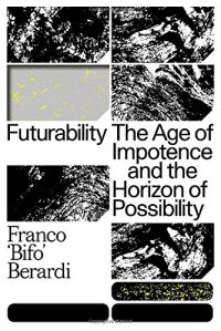 cover of the book Futurability: The Age of Impotence and the Horizon of Possibility