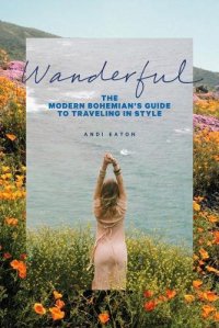 cover of the book Wanderful: The Modern Bohemian’s Guide to Traveling in Style