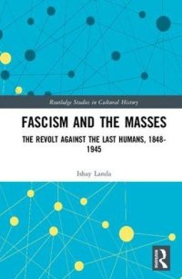 cover of the book Fascism and the Masses: The Revolt Against the Last Humans, 1848–1945