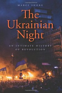 cover of the book The Ukrainian Night: An Intimate History of Revolution