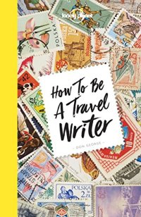 cover of the book How to be a Travel Writer