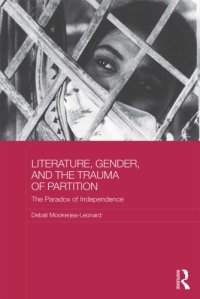 cover of the book Literature, Gender, and the Trauma of Partition: The Paradox of Independence