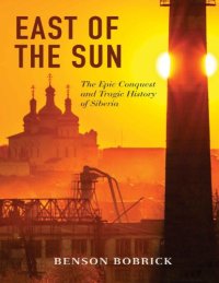 cover of the book East of the sun: the epic conquest and tragic history of Siberia