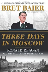 cover of the book Three Days in Moscow: Ronald Reagan and the Fall of the Soviet Empire