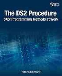 cover of the book The DS2 procedure : SAS programming methods at work