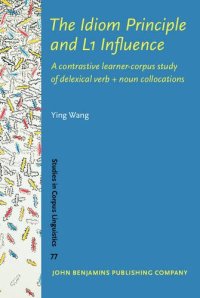 cover of the book The Idiom Principle and L1 Influence: A contrastive learner-corpus study of delexical verb + noun collocations