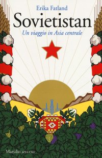 cover of the book Sovietistan. Un viaggio in Asia centrale