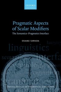 cover of the book Pragmatic Aspects of Scalar Modifiers: The Semantics-Pragmatics Interface