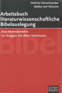 cover of the book Arbeitsbuch Lieraturwissenschaftliche Bibelauslegung. Eine Methodenlehre zur Exegese des Alten Testaments