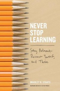 cover of the book Never Stop Learning: Stay Relevant, Reinvent Yourself, and Thrive