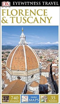 cover of the book DK Eyewitness Travel Guide: Florence & Tuscany