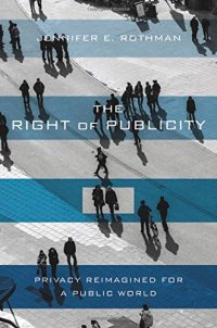 cover of the book The Right of Publicity: Privacy Reimagined for a Public World