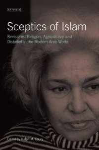 cover of the book Sceptics of Islam: Revisionist Religion, Agnosticism and Disbelief in the Modern Arab World