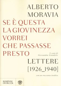 cover of the book Se questa è la giovinezza vorrei che passasse presto. Lettere (1926-1940) con un racconto inedito