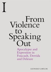 cover of the book From Violence to Speaking Out: Apocalypse and Expression in Foucault, Derrida and Deleuze