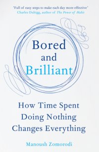 cover of the book Bored and brilliant: how time spent doing nothing changes everything