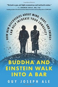 cover of the book Buddha and Einstein Walk Into a Bar: How New Discoveries About Mind, Body, and Energy Can Help Increase Your Longevity