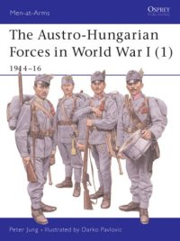 cover of the book The Austro-Hungarian Forces in World War I: 1914-16