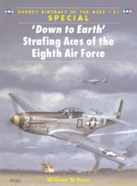 cover of the book 'Down to Earth' Strafing Aces of the Eighth Air Force