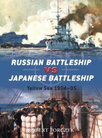 cover of the book Russian Battleship vs Japanese Battleship: Yellow Sea 1904–05