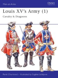 cover of the book Louis XV's Army: Cavalry & Dragoons