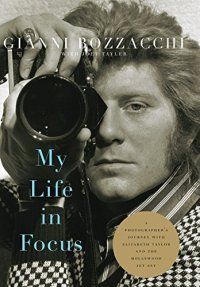 cover of the book My Life in Focus: A Photographer’s Journey with Elizabeth Taylor and the Hollywood Jet Set