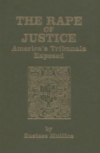 cover of the book The Rape Of Justice: America’s Tribunals Exposed