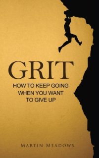 cover of the book Grit: How to Keep Going When You Want to Give Up