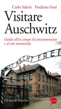 cover of the book Visitare Auschwitz. Guida all’ex campo di concentramento e al sito memoriale