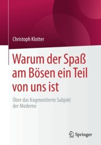 cover of the book Warum der Spaß am Bösen ein Teil von uns ist: Über das fragmentierte Subjekt der Moderne