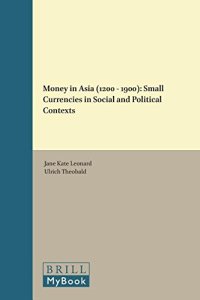 cover of the book Money in Asia (1200 – 1900): Small Currencies in Social and Political Contexts