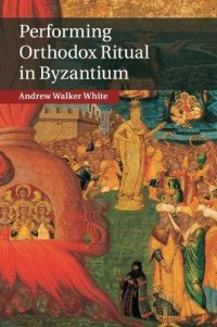 cover of the book Performing Orthodox Ritual in Byzantium