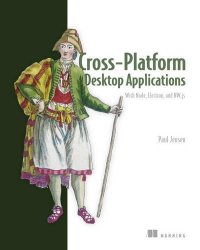 cover of the book Cross-Platform Desktop Applications: Using Node, Electron, and NW.js