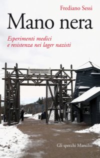 cover of the book Mano nera. Esperimenti medici e resistenza nei lager nazisti