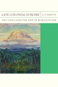 cover of the book Late Colonial Sublime: Neo-Epics and the End of Romanticism