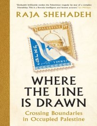 cover of the book Where the Line is Drawn: Crossing Boundaries in Occupied Palestine