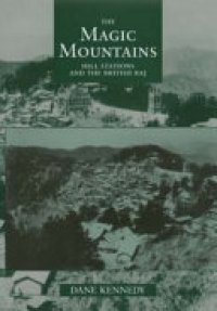 cover of the book The Magic Mountains: Hill Stations and the British Raj