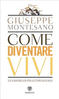 cover of the book Come diventare vivi. Un vademecum per lettori selvaggi