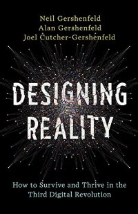 cover of the book Designing Reality: How to Survive and Thrive in the Third Digital Revolution