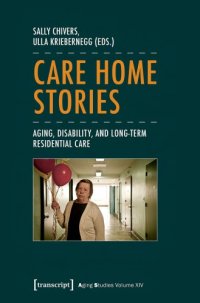 cover of the book Care Home Stories: Aging, Disability, and Long-Term Residential Care