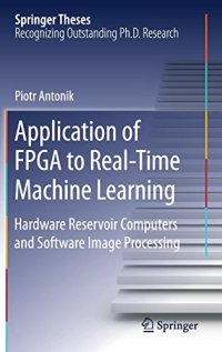 cover of the book Application of FPGA to Real‐Time Machine Learning: Hardware Reservoir Computers and Software Image Processing