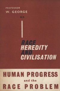 cover of the book Race, Heredity and Civilisation: Human Progress and the Race Problem