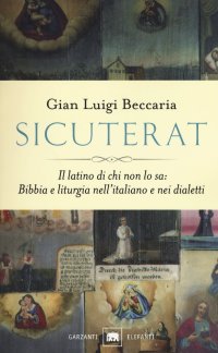 cover of the book Sicuterat. Il latino di chi non lo sa: Bibbia e liturgia nell'italiano e nei dialetti